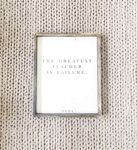 Failure Is The Greatest Teacher