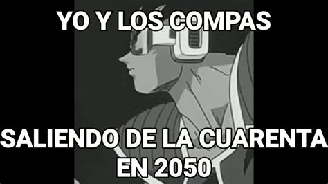 Yo y los compás saliendo de la cuarenta en 2050 YouTube