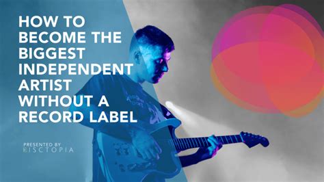 How To Become The Biggest Independent Artist Without A Record Label