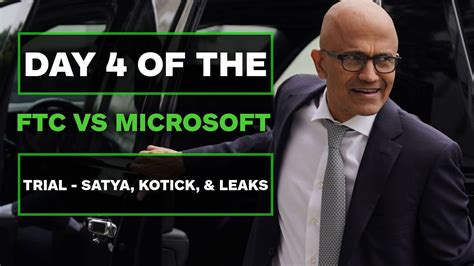 Day Of The Ftc Vs Microsoft Trial Saw Satya Kotick Leaked