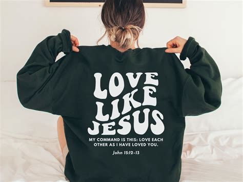 Love Like Jesus Christian Crewneck Sweatshirt Bible Verse Shirt