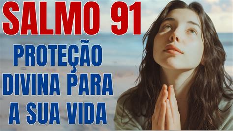 Poderosa OraÇÃo Do Salmo 91 Proteção E Confiança Em Deus Youtube