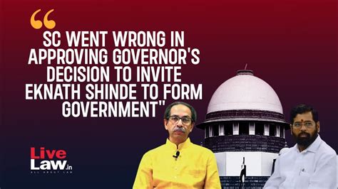 Shiv Sena Case Supreme Court Wrong In Approving Governors Decision