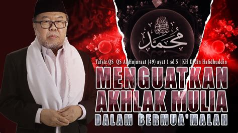 KH Didin Hafidhuddin Menguatkan Akhlak Mulia Dalam Bermua Malah YouTube