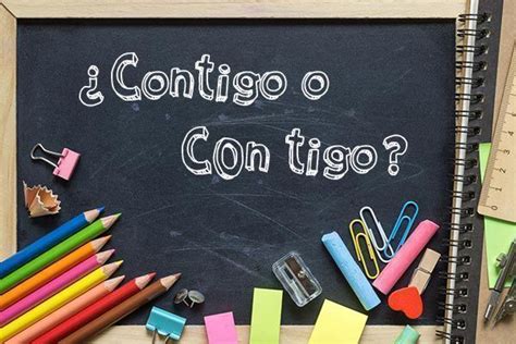 Contigo Ou Com Tigo - Cómo se escribe contigo o con tigo - Profe de Letras
