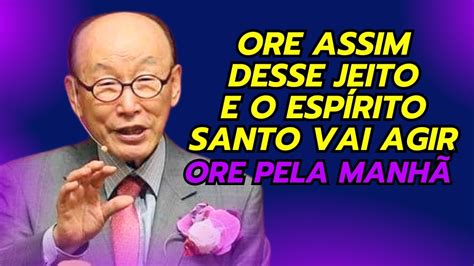 David Paul Yonggi Cho Experimente Orar Assim E O Esp Rito Santo Vai