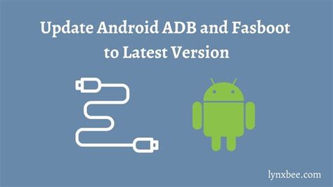 How To Update ADB And Fastboot To Latest Version Lynxbee Linux