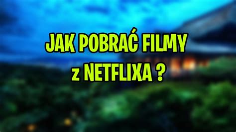 JAK POBRAĆ FILMY z NETFLIXA za DARMO YouTube