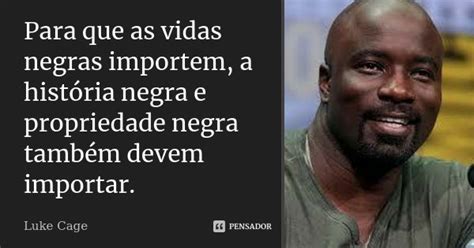 Para Que As Vidas Negras Importem A Luke Cage Pensador