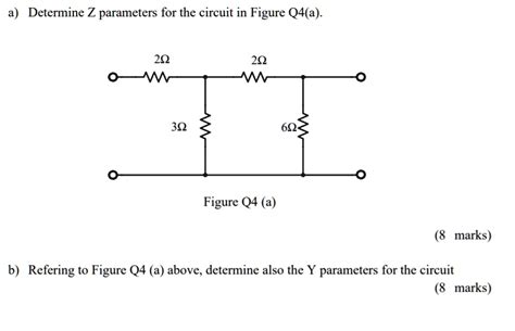 SOLVED A Determine Z Parameters For The Circuit In Figure Q4 A 20