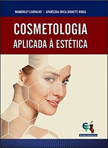 COSMETOLOGIA APLICADA A ESTETICA ED 2019 Amazon Br