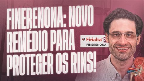 Finerenona Firialta Novo Rem Dio Para Proteger Os Rins Youtube