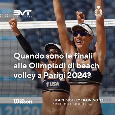 Quando Sono Le Finali Alle Olimpiadi Di Beach Volley A Parigi 2024