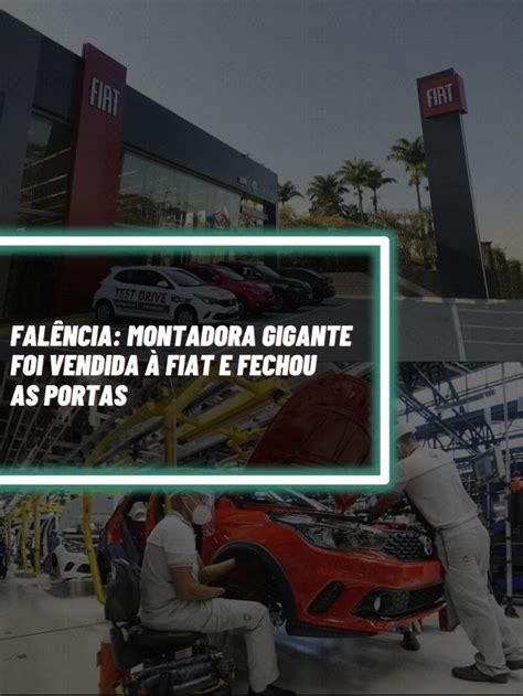 Fal Ncia Montadora Gigante Foi Vendida Fiat E Fechou As Portas