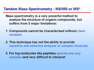 PPT – Tandem Mass Spectrometry : MS/MS or MSn PowerPoint presentation ...