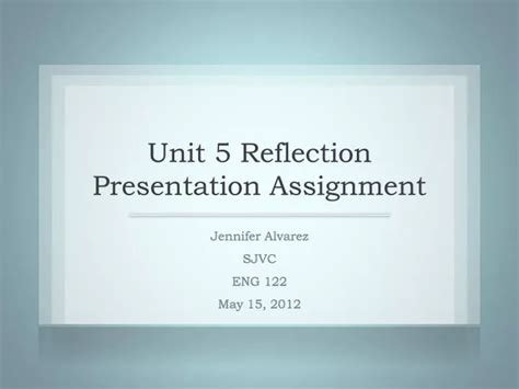 PPT Unit 5 Reflection Presentation Assignment PowerPoint Presentation