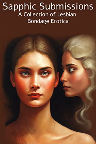 Sapphic Submissions A Collection Of Lesbian Bondage Erotica By Tori Anne Gentleflower Goodreads