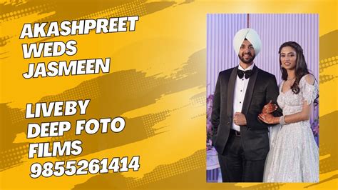 Live Akashpreet Weds Jasmeen Live By Deep Foto Films