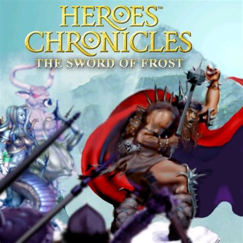 Heroes Chronicles The Sword Of Frost