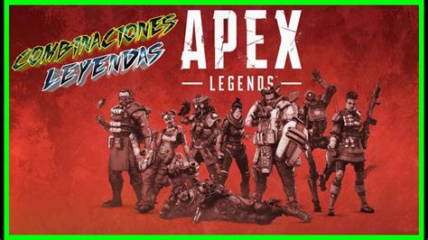 Mejores Combinaciones De Leyendas En Apex Legends Mobile Youtube