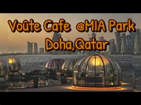 Voûte Cafe MIA Park Doha Qatar YouTube