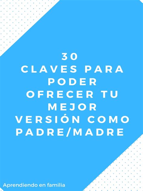 30clavesparapoderofrecertumejorversióncomopadremadre3 Pdf Autoestima Ira