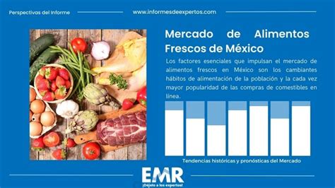 Mercado De Alimentos Frescos En México Informe 2024 2032 Tamaño