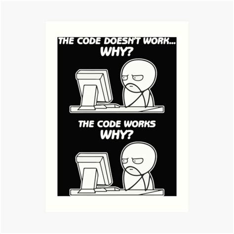 The Code Doesnt Work Why The Code Works Why Funny Programming Meme