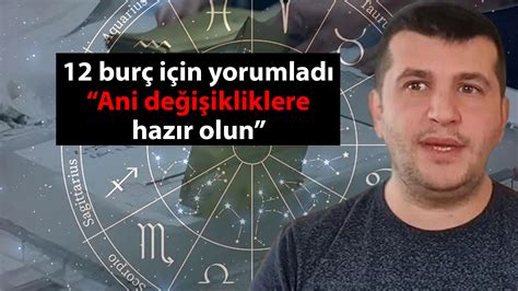 Ani değişikliklere hazır olun Ünlü astrolog Dinçer Güner 12 burç için