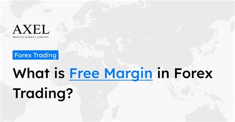 What Is Free Margin In Forex Trading Axel Private Market