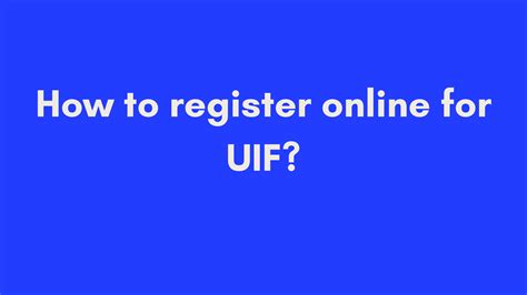 How To Register Online For Uif A Step By Step Guide For Employers And