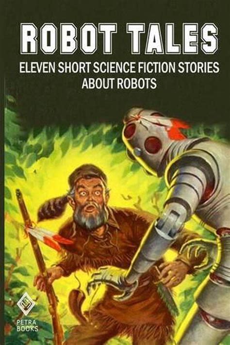 Robot Tales: Eleven Short Science Fiction Stories about Robots by Harry ...