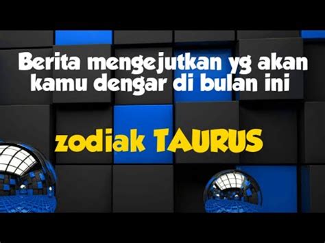 Taurus Berita Mengejutkan Yg Akan Kamu Dengar Di Bulan Ini Youtube