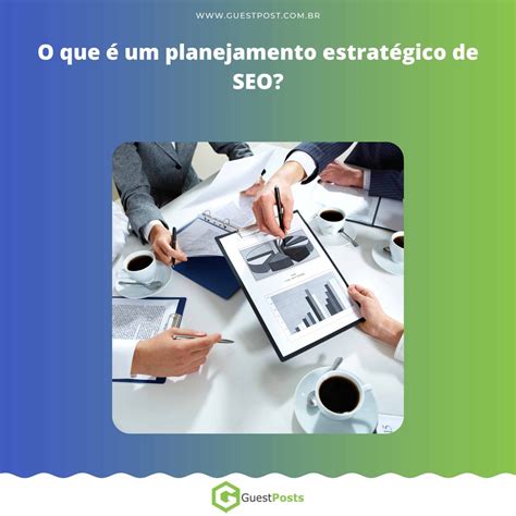 Planejamento estratégico de SEO para alavancar seu site | Blog Guest Posts
