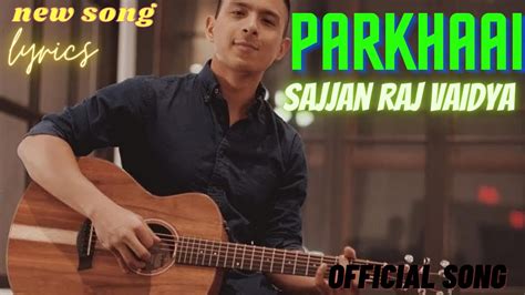 Sajjan Raj Vaidya Parkhaai Lyrics Video Youtube