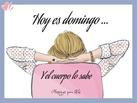 🌸hoy Es Domingo Y El Cuerpo Lo Sabe Buenos Dias Feliz Sabado