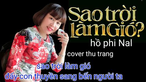 sao trời làm gió Nal cover thu trang YouTube