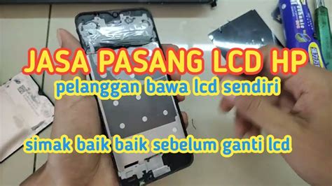 JASA PASANG LCD HP PELANGGAN BAWA LCD SENDIRI YouTube