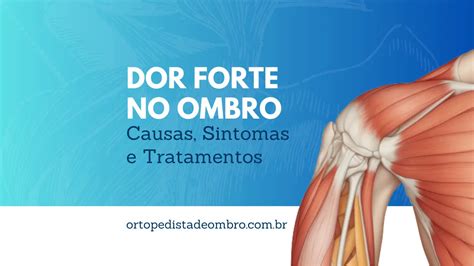 Dor Forte No Ombro Causas Sintomas E Tratamentos