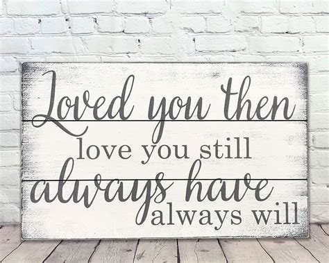 Loved You Then Love You Still Wood Sign Pallet Sign Etsy