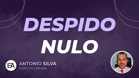 TODO Lo Que DEBES SABER Sobre El DESPIDO NULO Expert Abogados