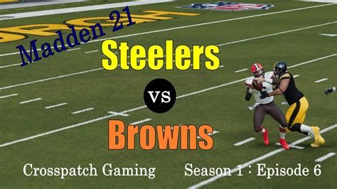 Madden 21 Pittsburgh Steelers Franchise Steelers Vs Browns Episode