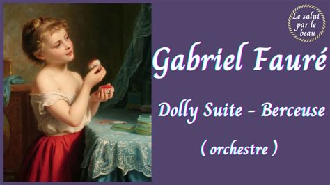 Gabriel Faur Berceuse Suite Dolly Op Orchestral Youtube