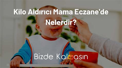 Kilo Ald R C Mama Eczane Bebeklere Al Nacaklar Bizde Kalmas N