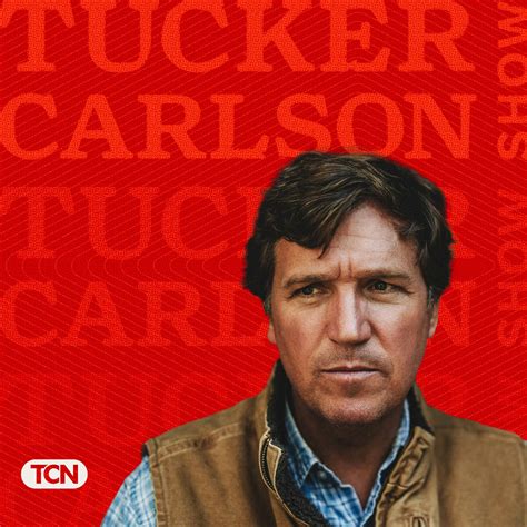 Episodes of The Tucker Carlson Show | Podchaser