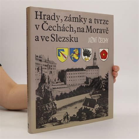 Hrady zámky a tvrze v Čechách na Moravě a ve Slezsku Díl 5 Jižní