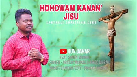 HOHOWAM KANAN JISU NEW SANTALI CHRISTIAN SONG SIMON MURMU YouTube