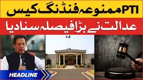 Pti Foreign Funding Case News Headlines At 2 Pm Islamabad High