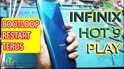 INFINIX HOT 9 PLAY BOOTLOOP RESTART TERUS 100 Done Istimewa YouTube