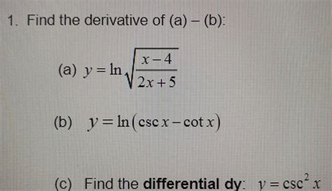 Answered 1 Find The Derivative Of A B A Y Ln X 4 2x 5 B Y Ln Cscx